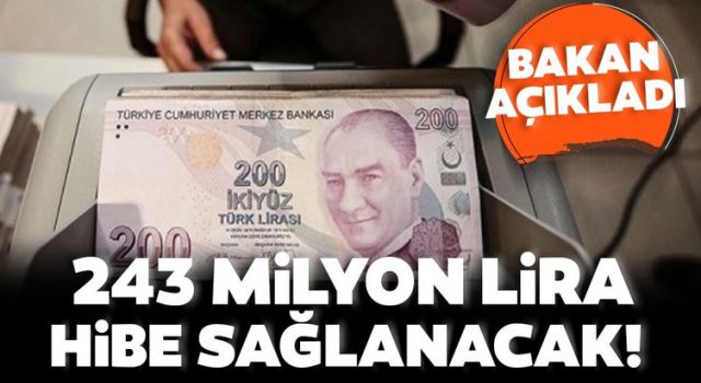 Tarım ve Orman Bakanı Bekir Pakdemirli: 243 milyon lira hibe sağlanacak!