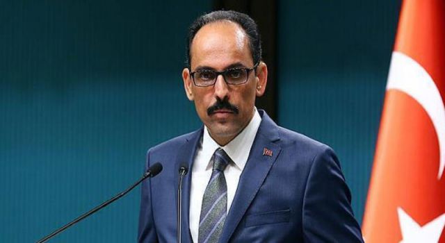 Cumhurbaşkanlığı Sözcüsü Kalın: Kahramanca mücadele eden ordumuza desteğimiz tamdır!