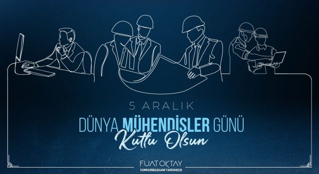 Cumhurbaşkanı Yardımcısı Oktay'dan 'Dünya Mühendisler Günü' mesajı