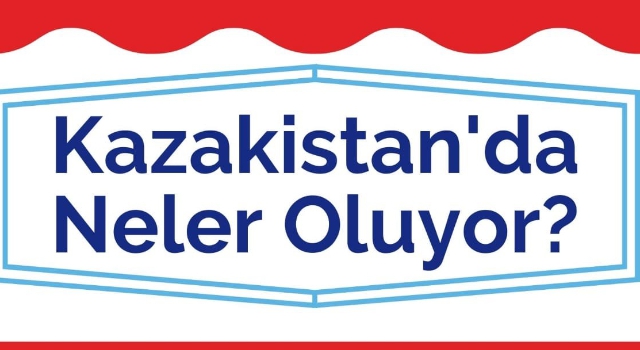 Kazakistan'da neler oluyor? 20 Ocak'ta görüşülecek!