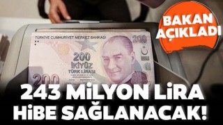 Tarım ve Orman Bakanı Bekir Pakdemirli: 243 milyon lira hibe sağlanacak!