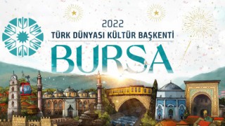 2022 Türk Dünyası Kültür Başkenti Bursa İlan Edildi